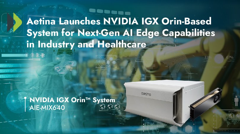 Aetina launches NVIDIA IGX Orin-based system, AIE-MIX640.